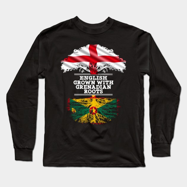 English Grown With Grenadian Roots - Gift for Grenadian With Roots From Grenada Long Sleeve T-Shirt by Country Flags